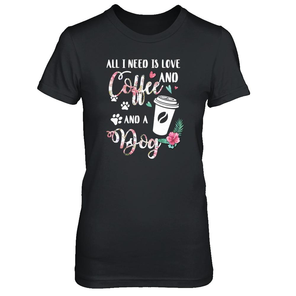 All I Need Is Love And Coffee And A Dog-T-Shirt & Tank Top-Women's T-Shirt-Black