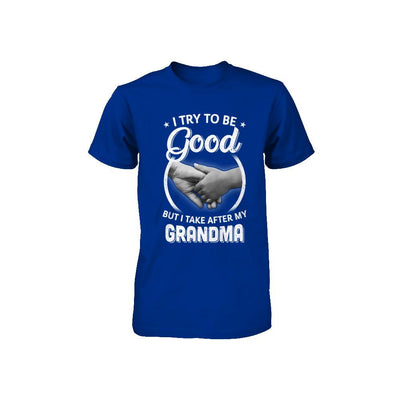 I Try To Be Good But I Take After My Grandma Toddler Kids Youth-Youth Shirt-
