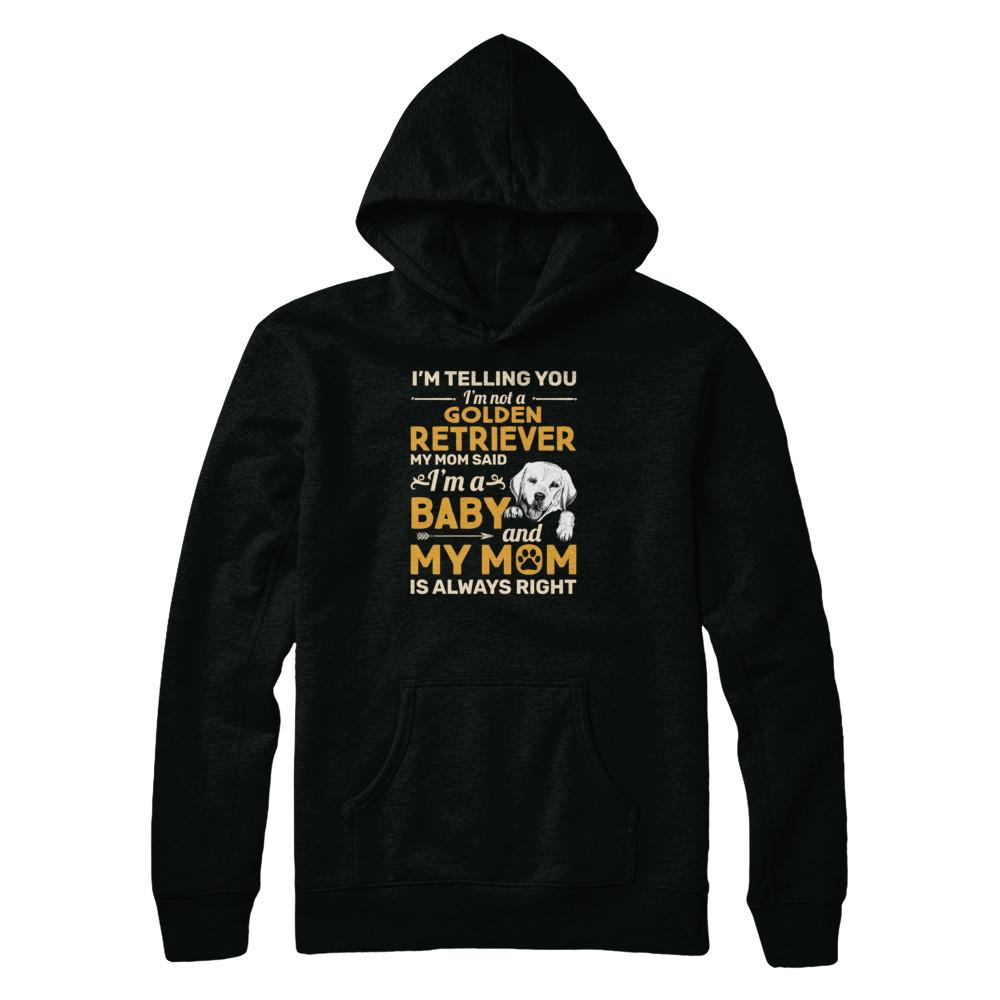 Golden Retriever I'm Telling You I'm Not A Golden Retriever My Mom Said-T-Shirt & Tank Top-Pullover Hoodie-Black