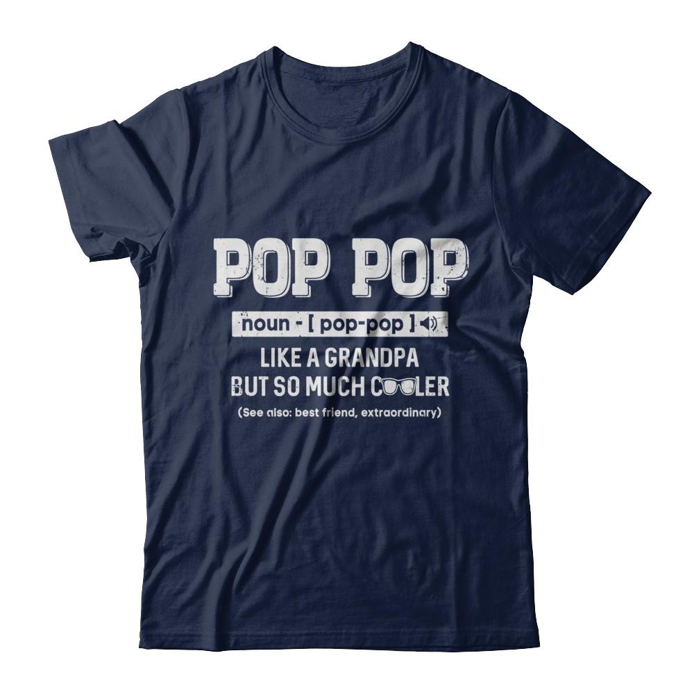 Pop Pop Like A Grandpa Only Cooler Fathers Day Gift-T-Shirt & Hoodie-Classic T-Shirt-Navy