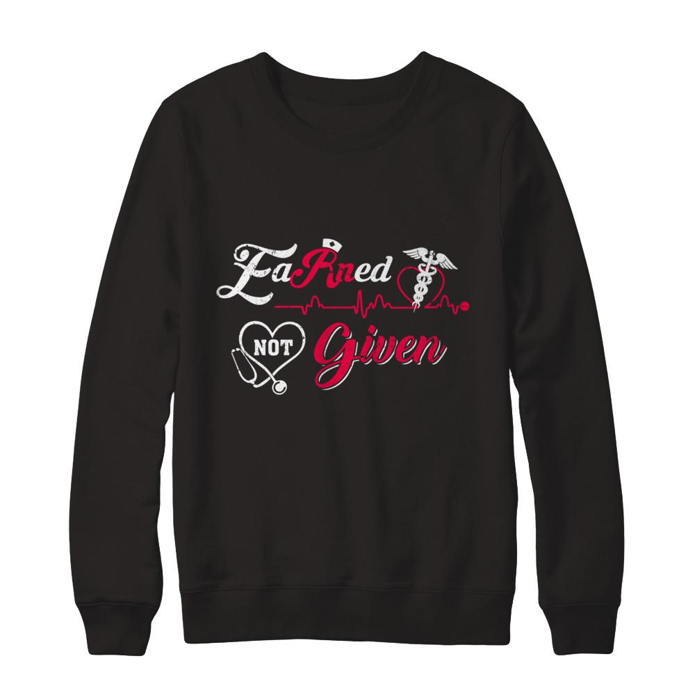 Registered Nurse Earned Not Given-T-Shirt & Sweatshirt-Crewneck Sweatshirt-Black