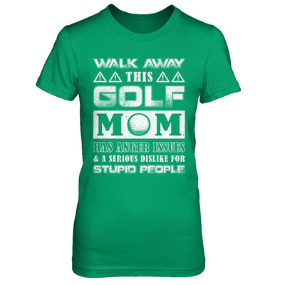 Walk Away This Golf Mom Has Anger Issues-T-Shirt & Hoodie-Women's T-Shirt-Irish Green