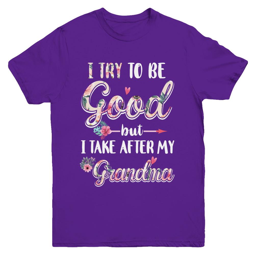 Toddler Kids I Try To Be Good But I Take After My Grandma Youth-Youth Shirt-Youth T-Shirt-Purple