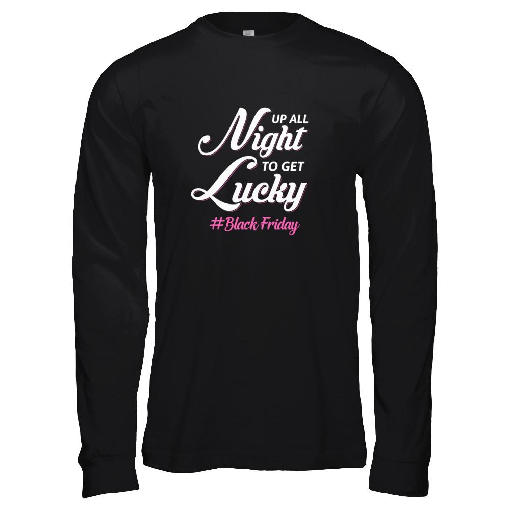 Up All Night To Get Lucky Fun Black Friday 2021-T-Shirt & Tank Top-Long Sleeve T-Shirt-Black