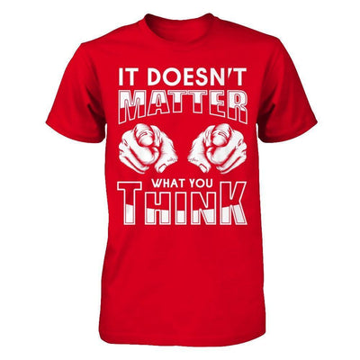 It Doesn't Matter What You Think-T-Shirt & Hoodie-Premium T-Shirt-Red