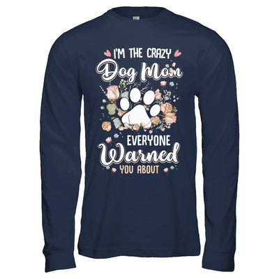 I'm The Crazy Dog Mom Every Warned You About-T-Shirt & Hoodie-Long Sleeve T-Shirt-Navy