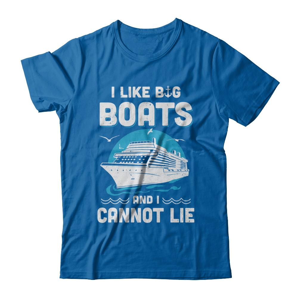 I Like Big Boats And I Cannot Lie Beach Cruising Lover-T-Shirt & Hoodie-Classic T-Shirt-Royal