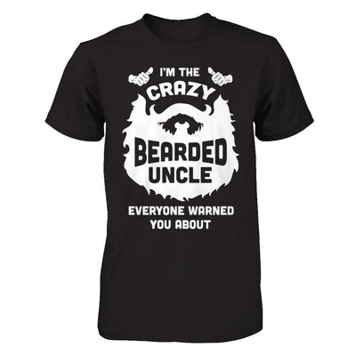 I'm The Crazy Bearded Uncle Everyone Warned You About-T-Shirt & Hoodie-Classic T-Shirt-Black