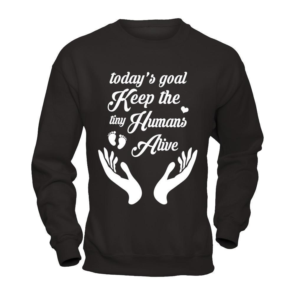 Today's Goal Keep The Tiny Humans Alive-T-Shirt & Hoodie-Crewneck Sweatshirt-Black