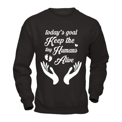 Today's Goal Keep The Tiny Humans Alive-T-Shirt & Hoodie-Crewneck Sweatshirt-Black