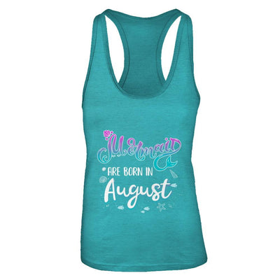 Mermaids Are Born In August Birthday Girl Gift-T-Shirt & Tank Top-Women's Ideal Racerback Tank-Tahiti Blue
