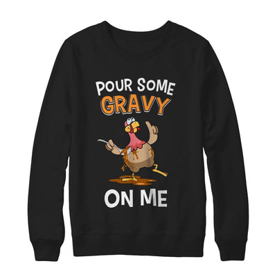 Thanksgiving Day Pour Some Gravy On Me Turkey-T-Shirt & Sweatshirt-Crewneck Sweatshirt-Black