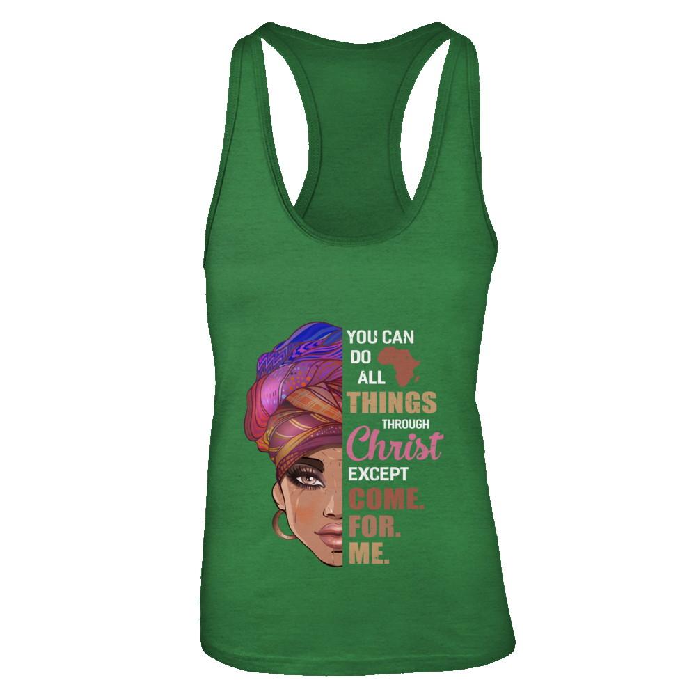 You Can Do All Things Through Christ Except Come For Me-T-Shirt & Tank Top-Women's Ideal Racerback Tank-Kelly Green