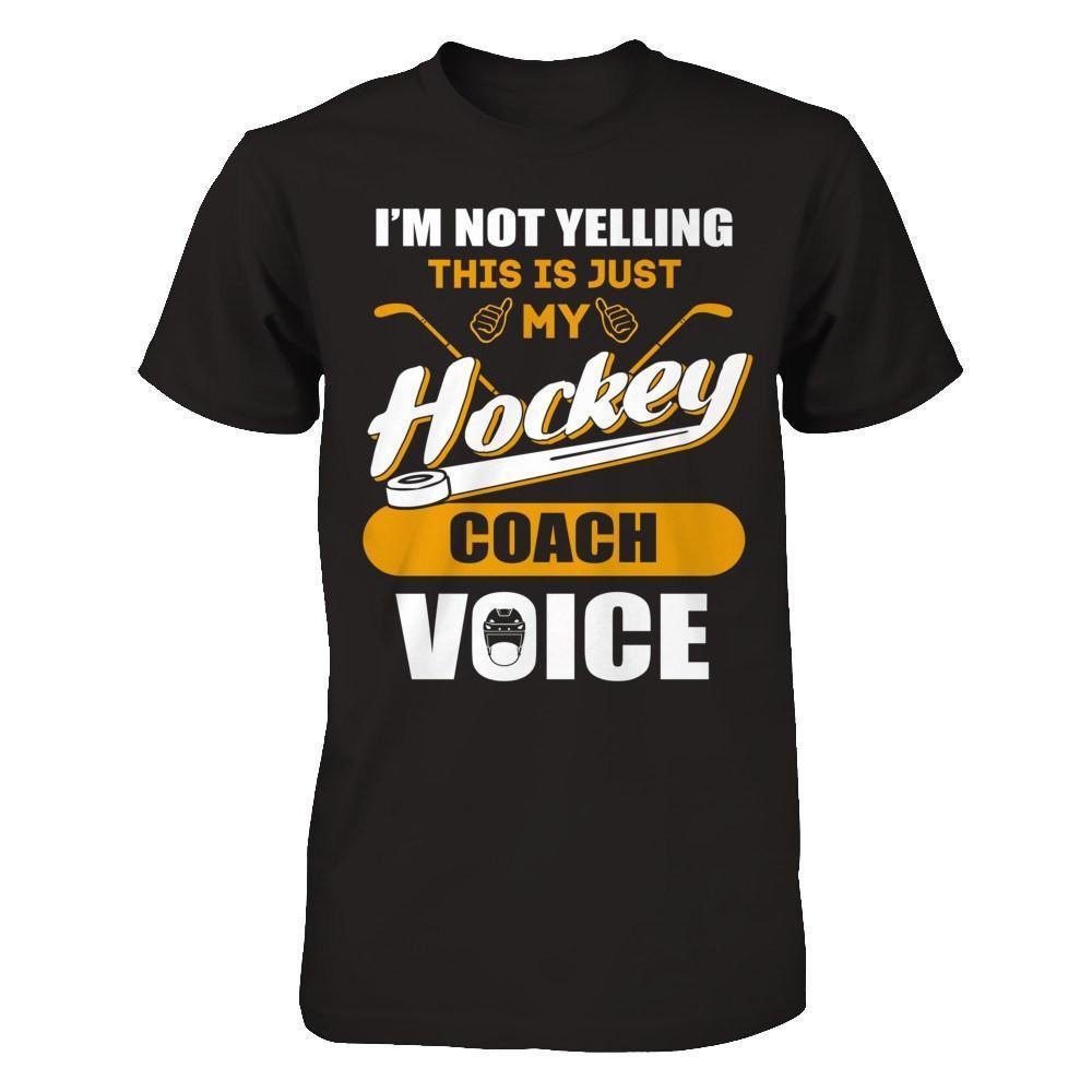 I'm Not Yelling This Is Just My Hockey Coach Voice