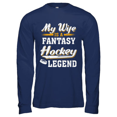 My Wife Is A Fantasy Hockey Legend-T-Shirt & Hoodie-Long Sleeve T-Shirt-Navy