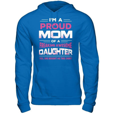 I'm A Proud Mom Of A Freaking Awesome Daughter-T-Shirt & Hoodie-Pullover Hoodie-Royal