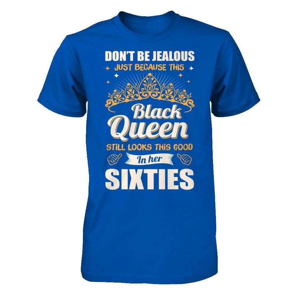 Don't Be Jealous This Back Queen Still Looks This Good In Her Sixties-T-Shirt & Hoodie-Premium T-Shirt-Royal