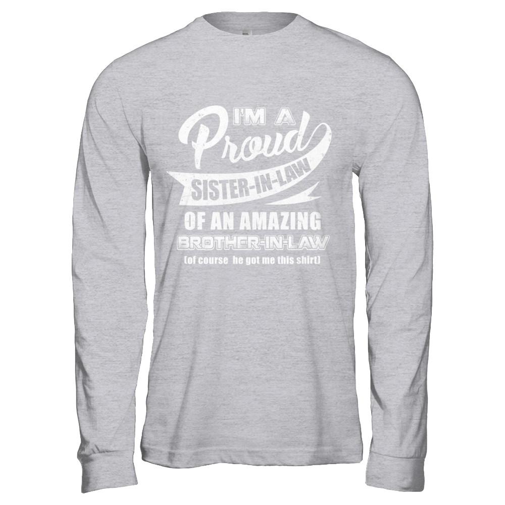 I'm A Proud Sister-In-Law Of An Amazing Brother-In-Law-T-Shirt & Hoodie-Long Sleeve T-Shirt-Sport Grey