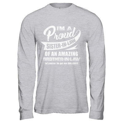 I'm A Proud Sister-In-Law Of An Amazing Brother-In-Law-T-Shirt & Hoodie-Long Sleeve T-Shirt-Sport Grey