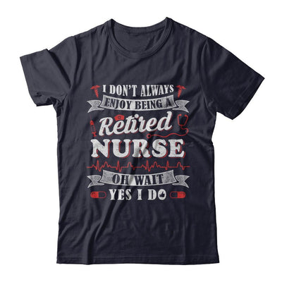I Don't Always Enjoy Being A Retired Nurse-T-Shirt & Hoodie-Premium T-Shirt-Midnight Navy