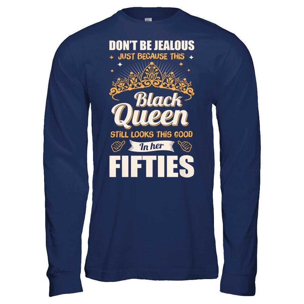 Don't Be Jealous This Back Queen Still Looks This Good In Her Fifties-T-Shirt & Hoodie-Long Sleeve T-Shirt-Navy