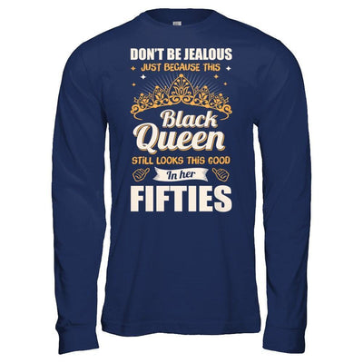 Don't Be Jealous This Back Queen Still Looks This Good In Her Fifties-T-Shirt & Hoodie-Long Sleeve T-Shirt-Navy