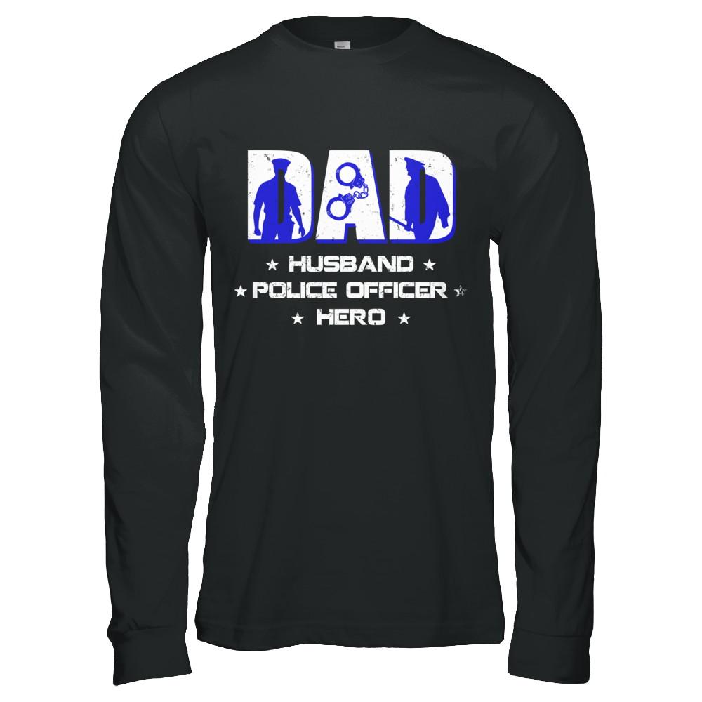 Dad Husband POLICE OFFICER Hero PoliceMan Fathers Day-T-Shirt & Hoodie-Long Sleeve T-Shirt-Black