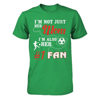 I'm Not Just Her Mom I'm Also Her Fan Soccer Mom-T-Shirt & Hoodie-Premium T-Shirt-Kelly Green