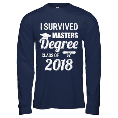 I Survived Masters Degree Graduation Graduate 2018 Gift-T-Shirt & Hoodie-Long Sleeve T-Shirt-Navy