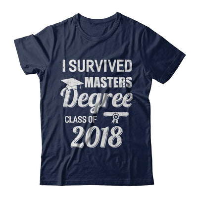 I Survived Masters Degree Graduation Graduate 2018 Gift-T-Shirt & Hoodie-Classic T-Shirt-Navy