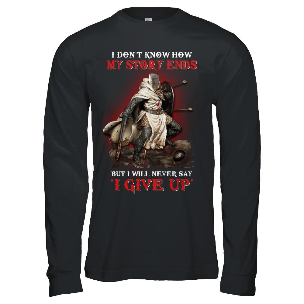 How My Story Ends But It Will Never Say I Gave Up Knight-T-Shirt & Hoodie-Long Sleeve T-Shirt-Black