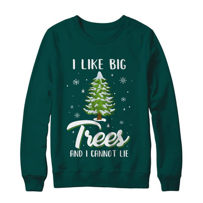 I Like Big Trees And I Cannot Lie Christmas Gift-T-Shirt & Sweatshirt-Crewneck Sweatshirt-Deep Forest