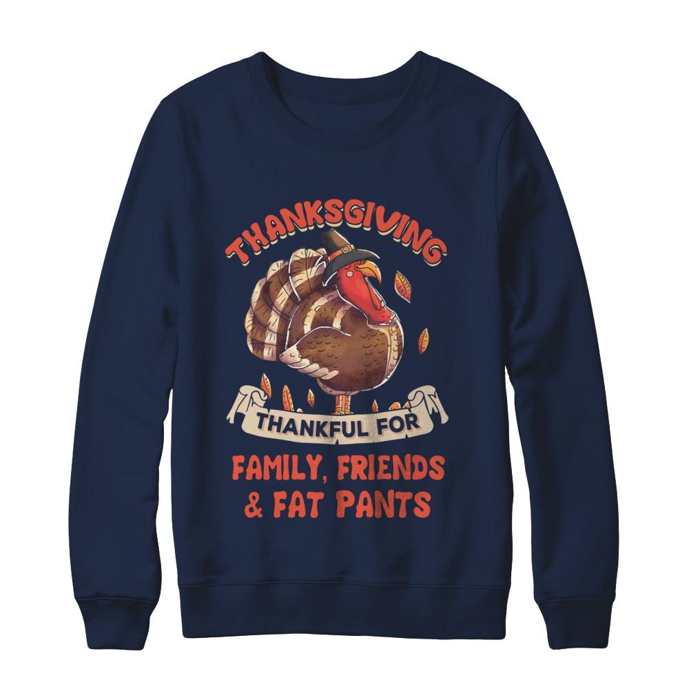 Thankful For Family Friends Fat Pants Turkey Thanksgiving-T-Shirt & Sweatshirt-Crewneck Sweatshirt-Navy