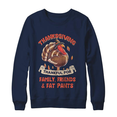 Thankful For Family Friends Fat Pants Turkey Thanksgiving-T-Shirt & Sweatshirt-Crewneck Sweatshirt-Navy