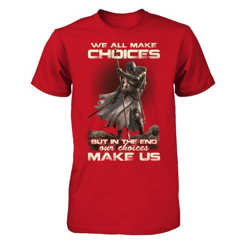 We All Make Choices But In The End Our Choices Make Us-T-Shirt & Hoodie-Classic T-Shirt-Red