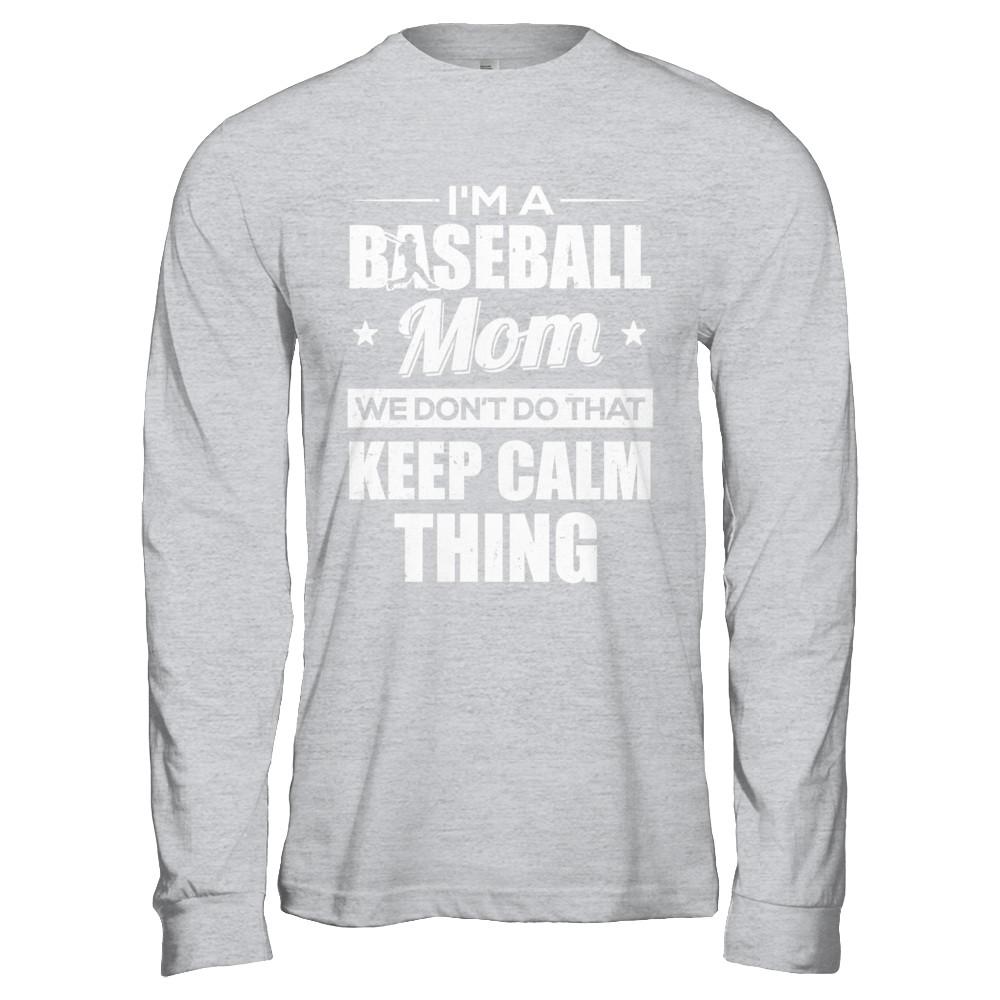 I'm A Baseball Mom We Don't Do That Keep Calm Thing-T-Shirt & Hoodie-Long Sleeve T-Shirt-Sport Grey