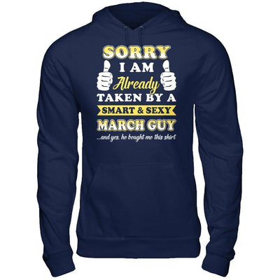 Sorry I Am Already Taken By Smart Sexy March Guy-T-Shirt & Hoodie-Pullover Hoodie-Navy