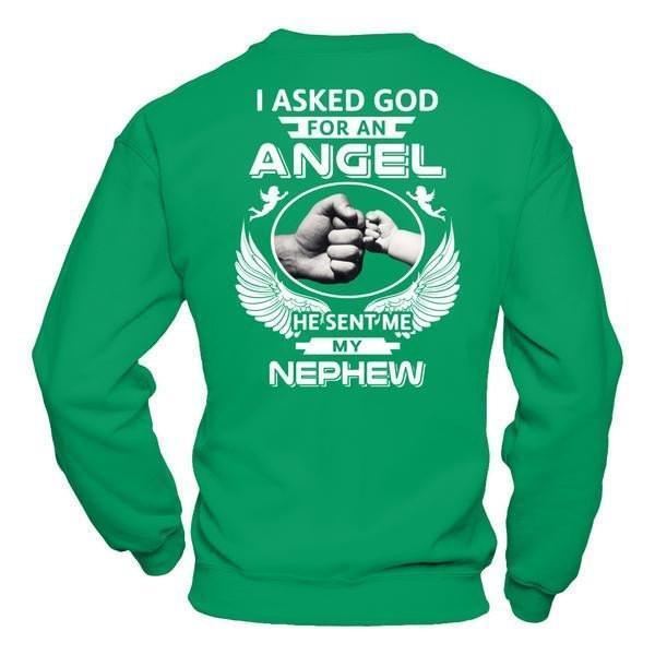 I Asked God For An Angel He Sent Me My Nephew-T-Shirt & Hoodie-Crewneck Sweatshirt-Irish Green