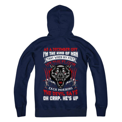 As A December Guy I Am The Kind Of Man-T-Shirt & Hoodie-Pullover Hoodie-Navy