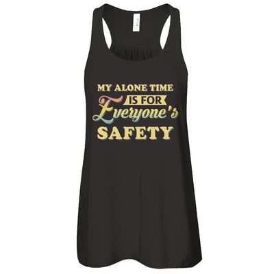 My Alone Time Is For Everyone's Safety-T-Shirt & Tank Top-Women's Flowy Racerback Tank-Black