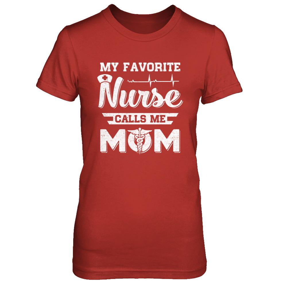 My Favorite Nurse Calls Me Mom Mothers Day Gift-T-Shirt & Hoodie-Women's T-Shirt-Red