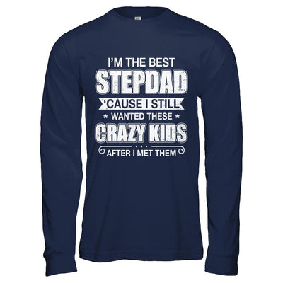 I'm The Best Step Dad Wanted Crazy Kids Fathers Day-T-Shirt & Hoodie-Long Sleeve T-Shirt-Navy