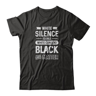 White Silence Equals White Consent Black Lives Matter-T-Shirt & Tank Top-Premium T-Shirt-Black