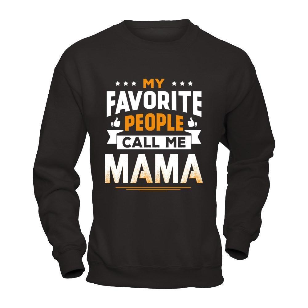 My Favorite People Call Me Mama-T-Shirt & Hoodie-Crewneck Sweatshirt-Black