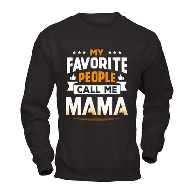 My Favorite People Call Me Mama-T-Shirt & Hoodie-Crewneck Sweatshirt-Black