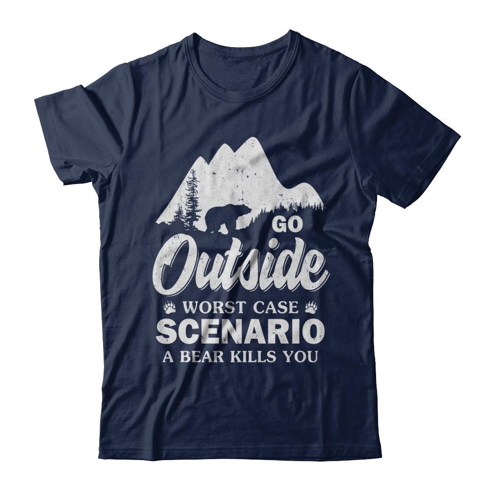 Go Outside Worst Case Scenario A Bear Kills You Hiking Camping-T-Shirt & Hoodie-Classic T-Shirt-Navy