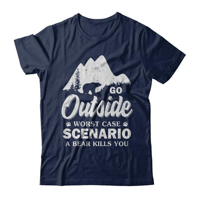 Go Outside Worst Case Scenario A Bear Kills You Hiking Camping-T-Shirt & Hoodie-Classic T-Shirt-Navy