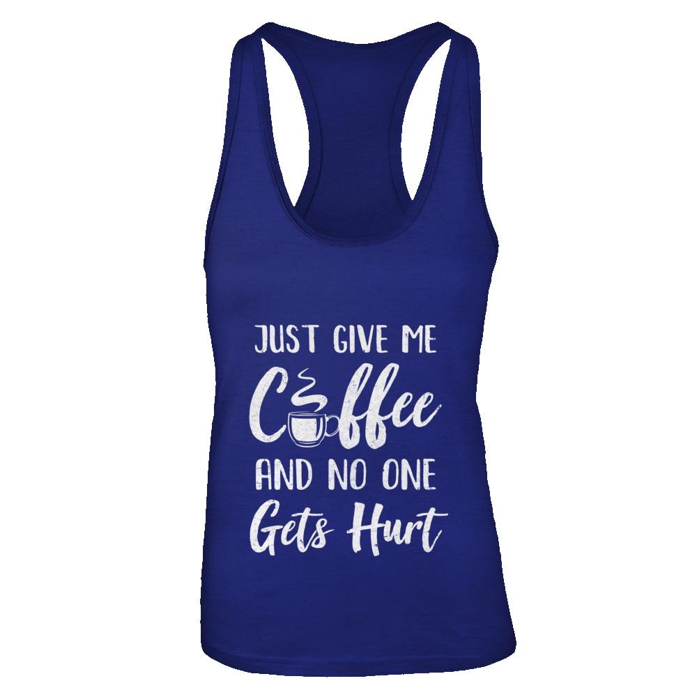 Funny Just Give Me Coffee And No One Gets Hurt-T-Shirt & Tank Top-Women's Ideal Racerback Tank-Royal