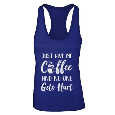 Funny Just Give Me Coffee And No One Gets Hurt-T-Shirt & Tank Top-Women's Ideal Racerback Tank-Royal