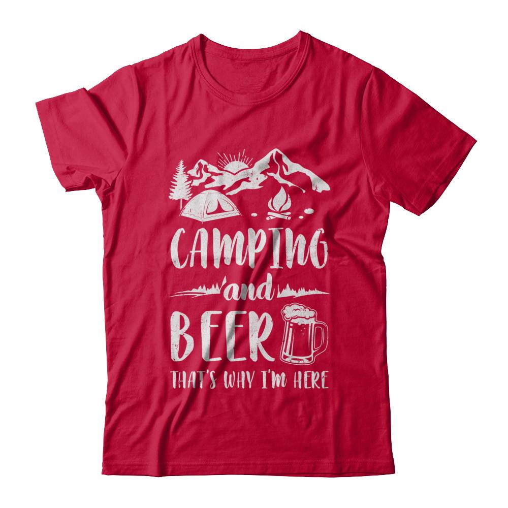 Funny Drinking Camping And Beer Why I'm Here-T-Shirt & Hoodie-Classic T-Shirt-Red